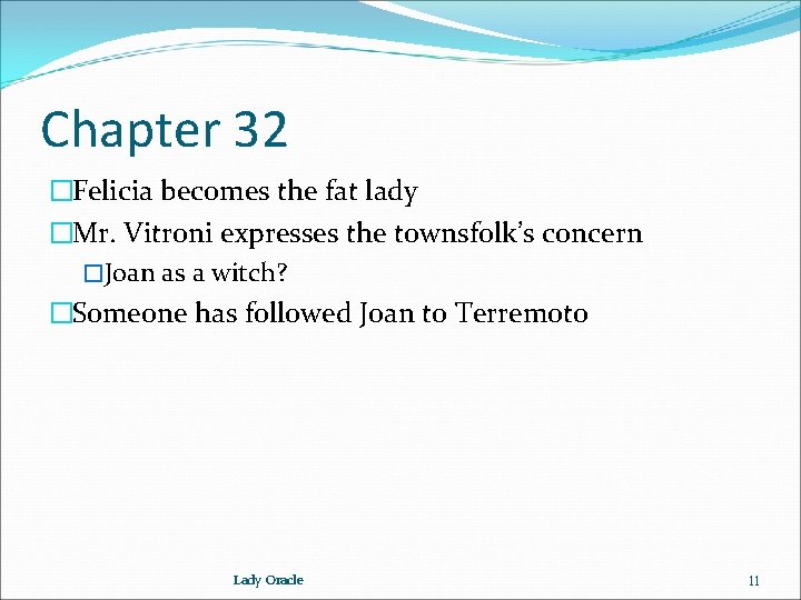 Chapter 32 �Felicia becomes the fat lady �Mr. Vitroni expresses the townsfolk’s concern �Joan