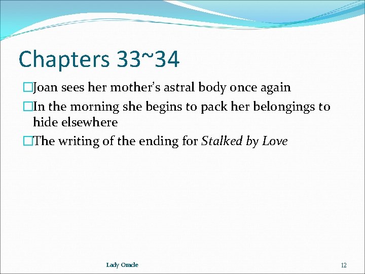 Chapters 33~34 �Joan sees her mother’s astral body once again �In the morning she