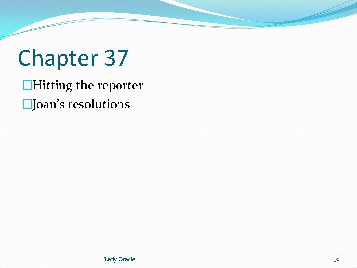 Chapter 37 �Hitting the reporter �Joan’s resolutions Lady Oracle 14 