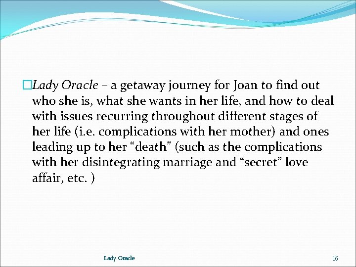 �Lady Oracle – a getaway journey for Joan to find out who she is,