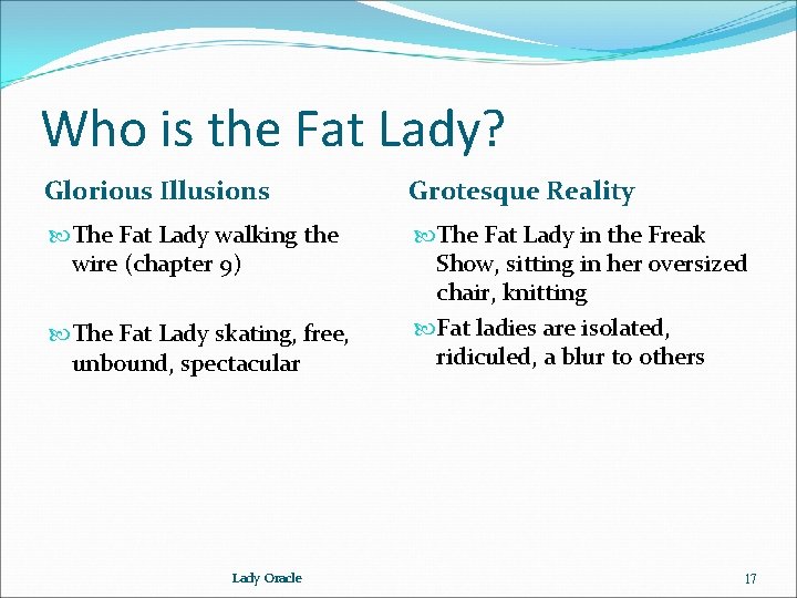 Who is the Fat Lady? Glorious Illusions Grotesque Reality The Fat Lady walking the