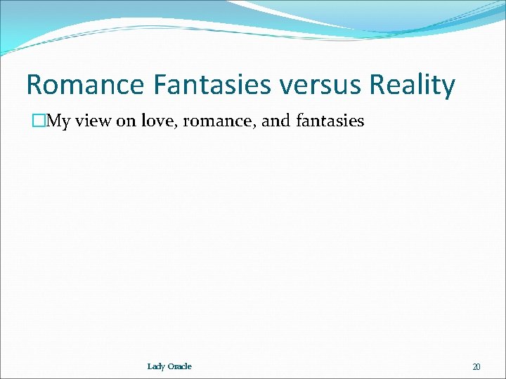 Romance Fantasies versus Reality �My view on love, romance, and fantasies Lady Oracle 20