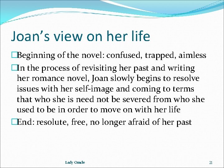 Joan’s view on her life �Beginning of the novel: confused, trapped, aimless �In the