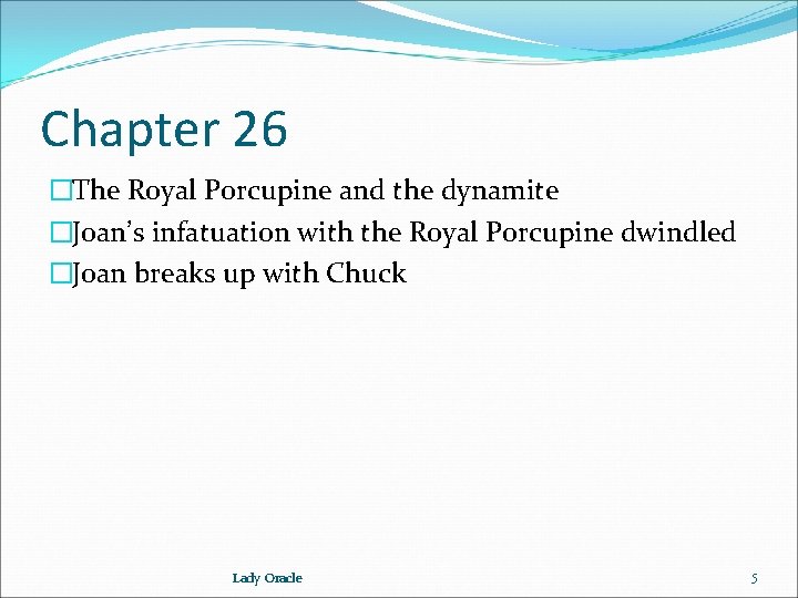 Chapter 26 �The Royal Porcupine and the dynamite �Joan’s infatuation with the Royal Porcupine