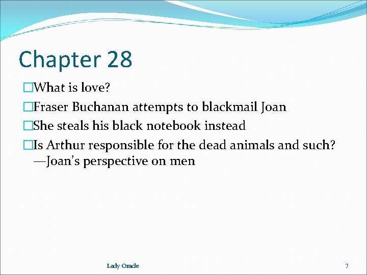 Chapter 28 �What is love? �Fraser Buchanan attempts to blackmail Joan �She steals his