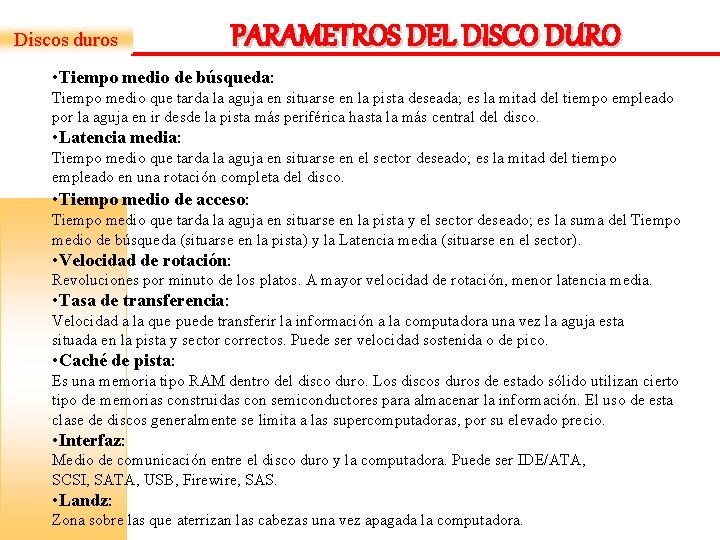 Discos duros PARAMETROS DEL DISCO DURO • Tiempo medio de búsqueda: Tiempo medio que Discos duros PARAMETROS DEL DISCO DURO • Tiempo medio de búsqueda: Tiempo medio que