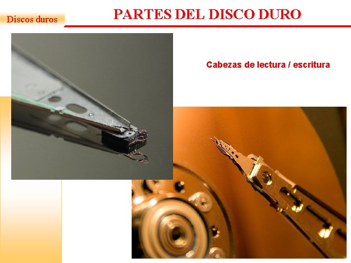 Discos duros PARTES DEL DISCO DURO Cabezas de lectura / escritura Discos duros PARTES DEL DISCO DURO Cabezas de lectura / escritura