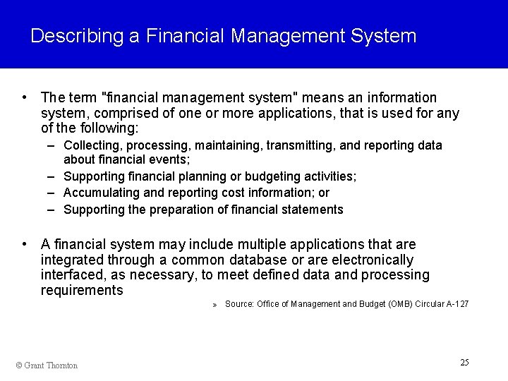 Describing a Financial Management System • The term "financial management system" means an information