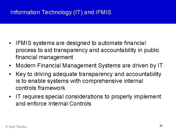 Information Technology (IT) and IFMIS • IFMIS systems are designed to automate financial process