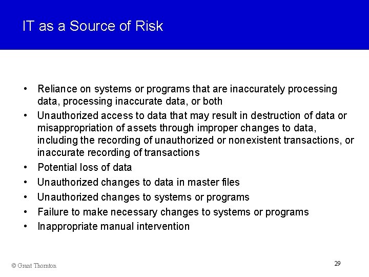IT as a Source of Risk • Reliance on systems or programs that are
