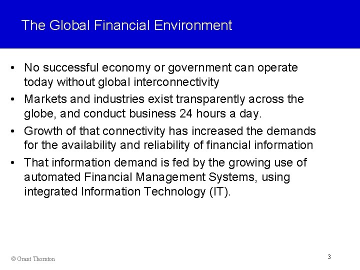 The Global Financial Environment • No successful economy or government can operate today without