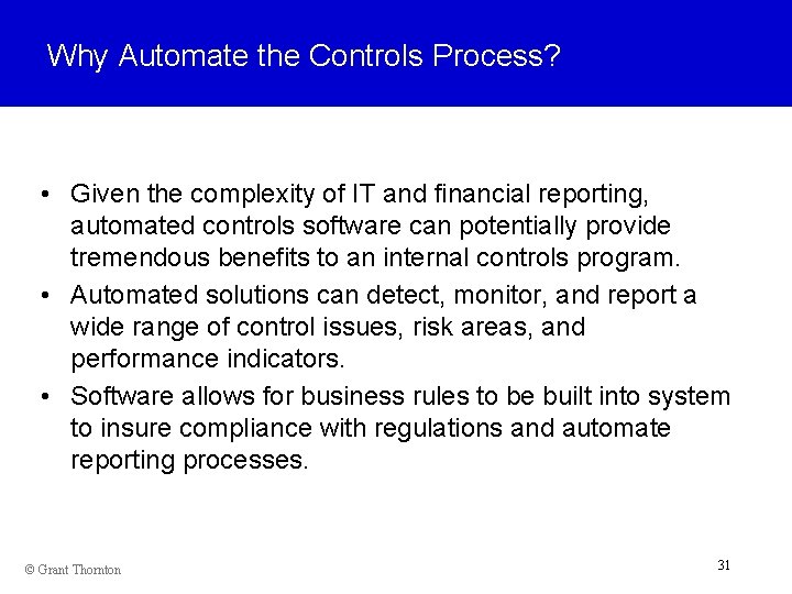 Why Automate the Controls Process? • Given the complexity of IT and financial reporting,