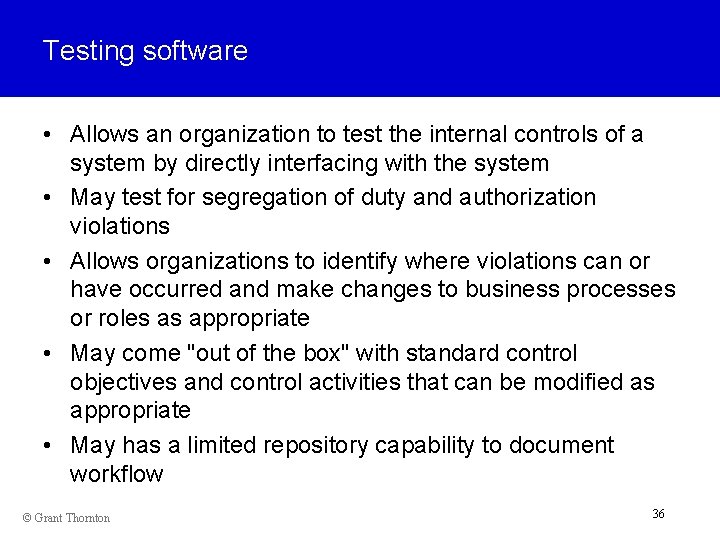 Testing software • Allows an organization to test the internal controls of a system