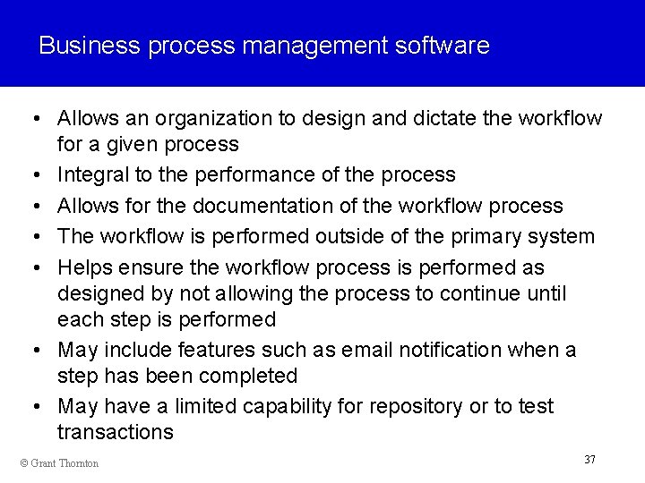 Business process management software • Allows an organization to design and dictate the workflow