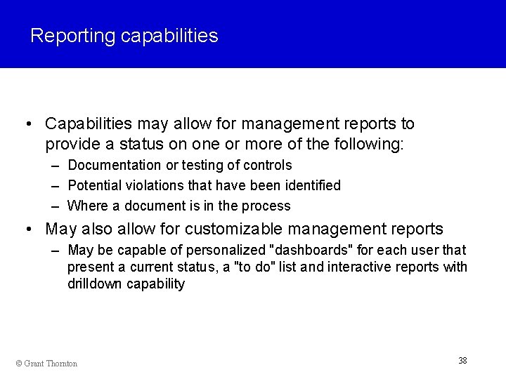 Reporting capabilities • Capabilities may allow for management reports to provide a status on