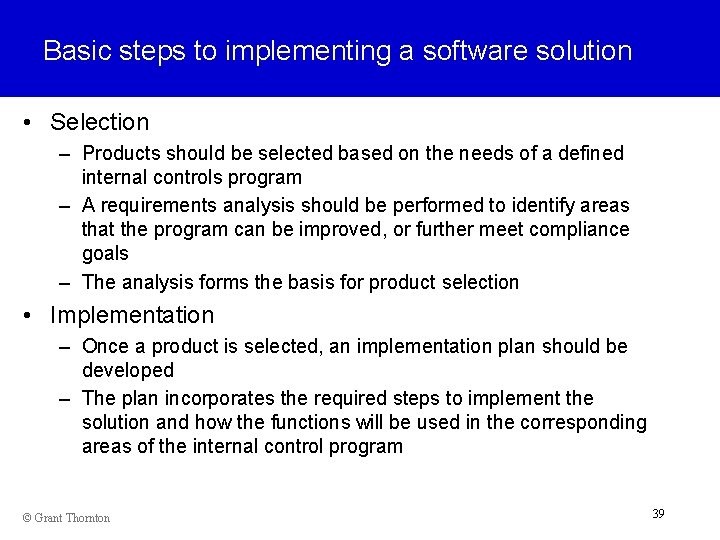 Basic steps to implementing a software solution • Selection – Products should be selected