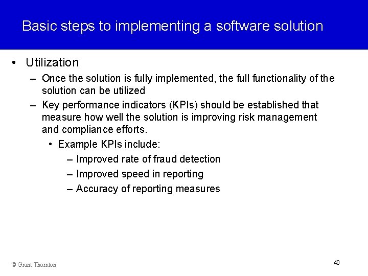 Basic steps to implementing a software solution • Utilization – Once the solution is