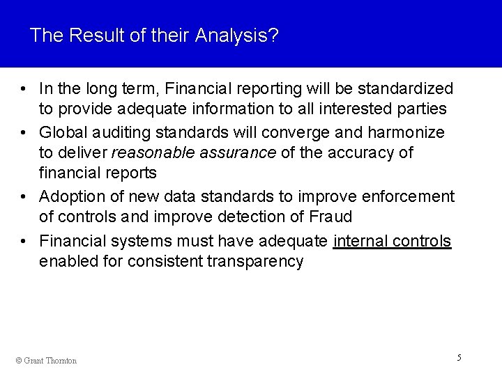 The Result of their Analysis? • In the long term, Financial reporting will be