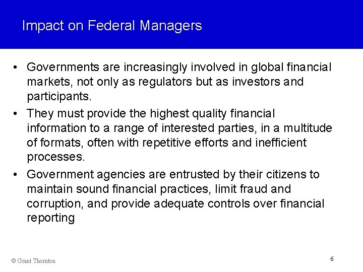 Impact on Federal Managers • Governments are increasingly involved in global financial markets, not