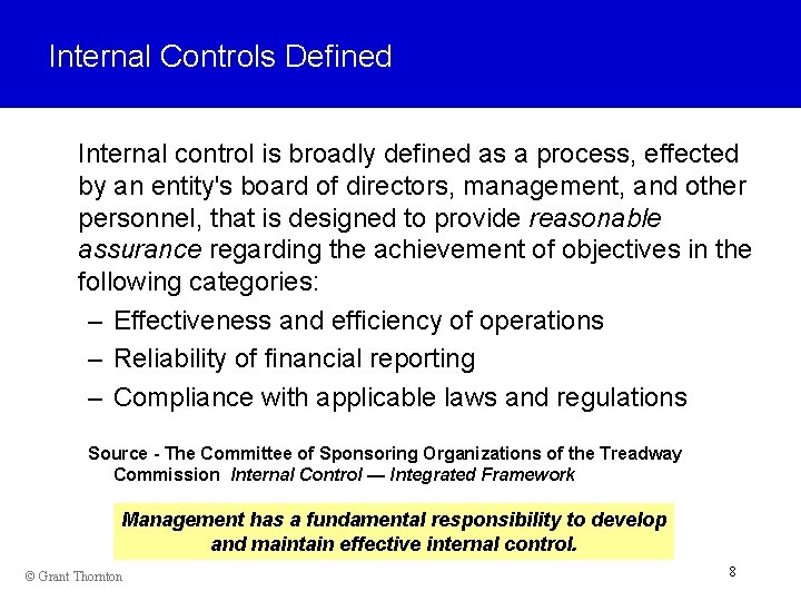 Internal Controls Defined Internal control is broadly defined as a process, effected by an
