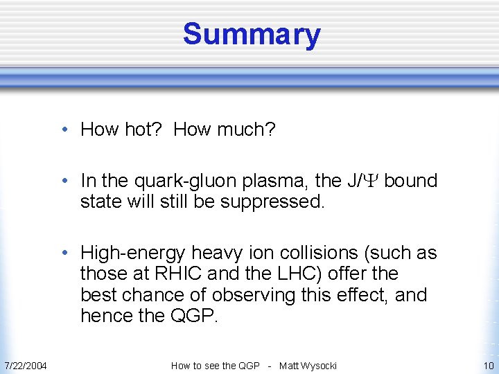 Summary • How hot? How much? • In the quark-gluon plasma, the J/Y bound