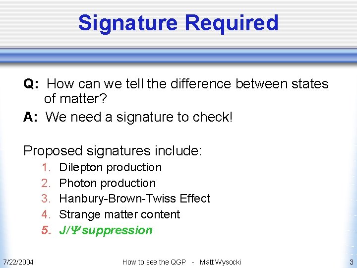 Signature Required Q: How can we tell the difference between states of matter? A: