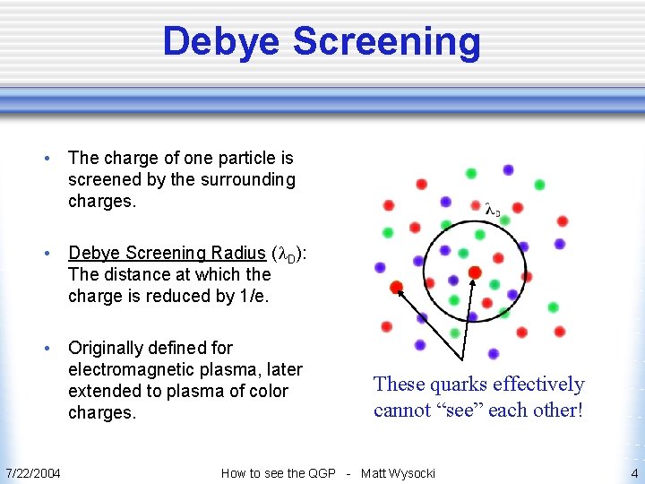 Debye Screening • The charge of one particle is screened by the surrounding charges.