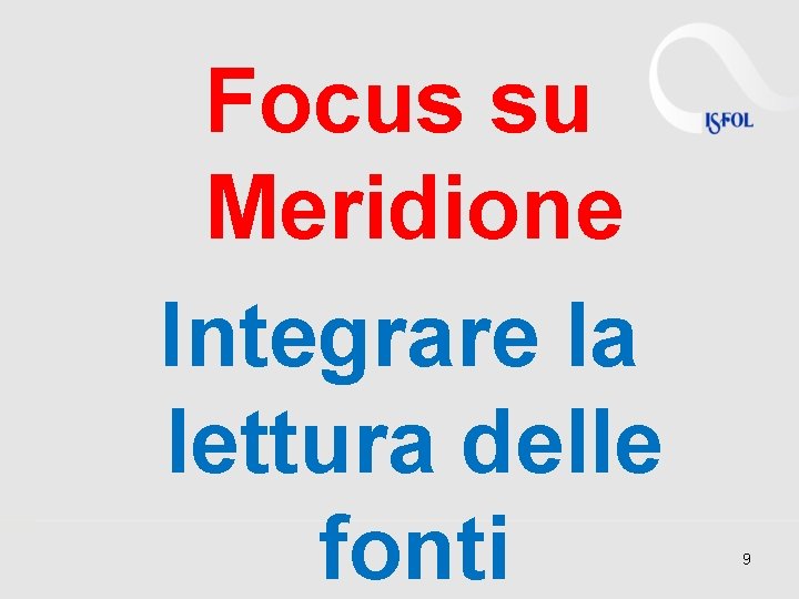Focus su Meridione Integrare la lettura delle fonti 9 Focus su Meridione Integrare la lettura delle fonti 9