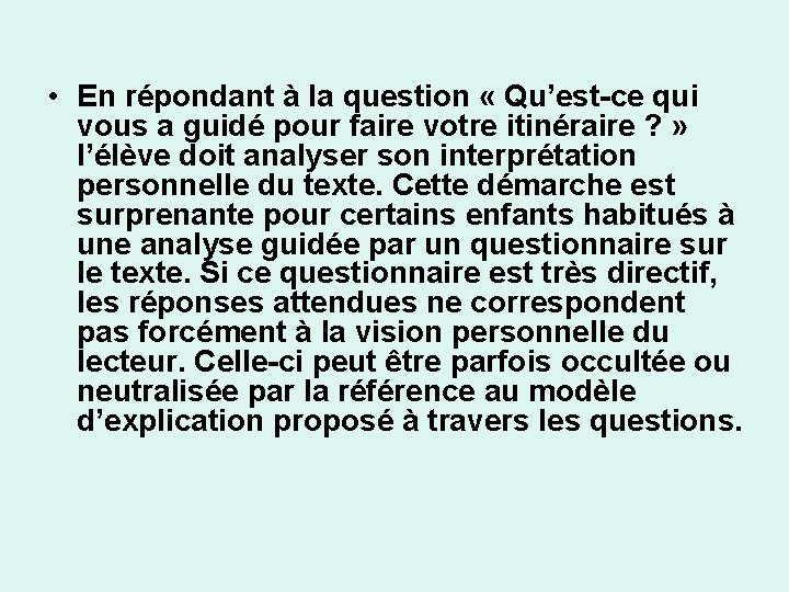  • En répondant à la question « Qu’est-ce qui vous a guidé pour