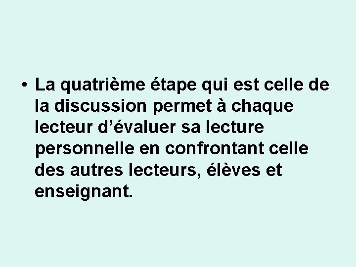  • La quatrième étape qui est celle de la discussion permet à chaque