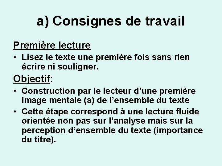 a) Consignes de travail Première lecture • Lisez le texte une première fois sans