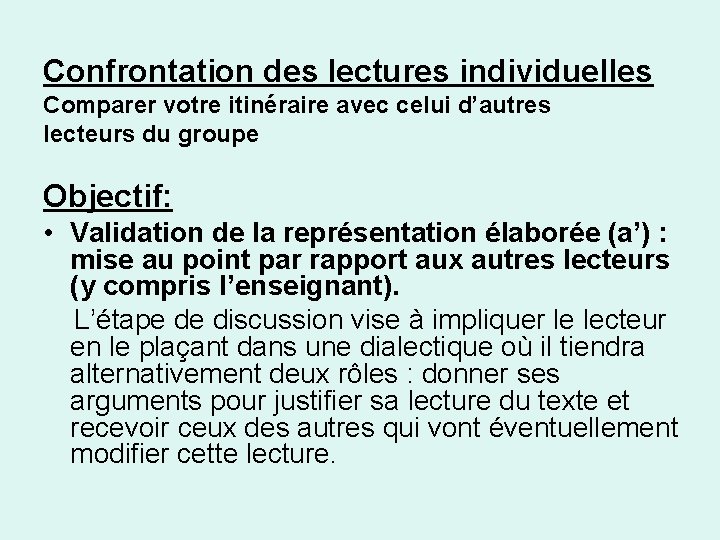 Confrontation des lectures individuelles Comparer votre itinéraire avec celui d’autres lecteurs du groupe Objectif: