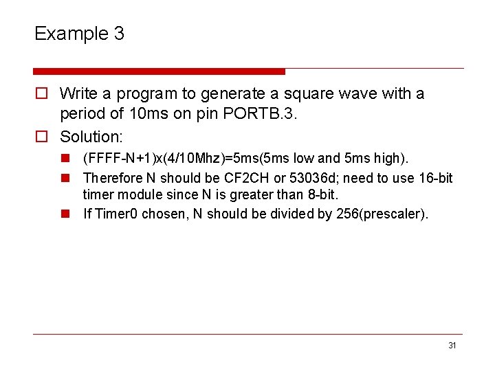 Example 3 o Write a program to generate a square wave with a period