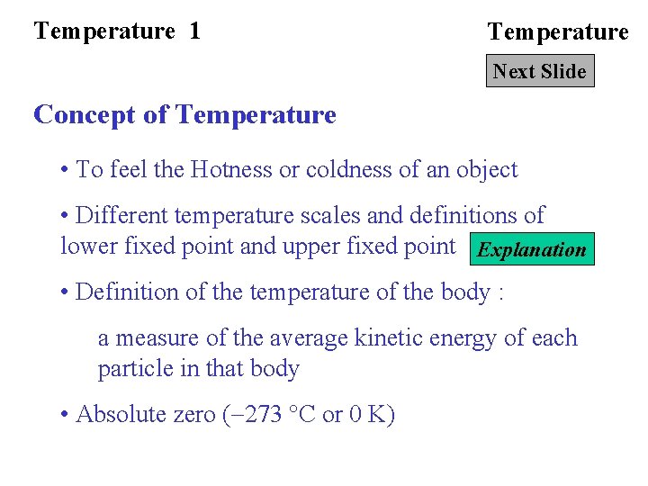 Temperature 1 Temperature Next Slide Concept of Temperature • To feel the Hotness or