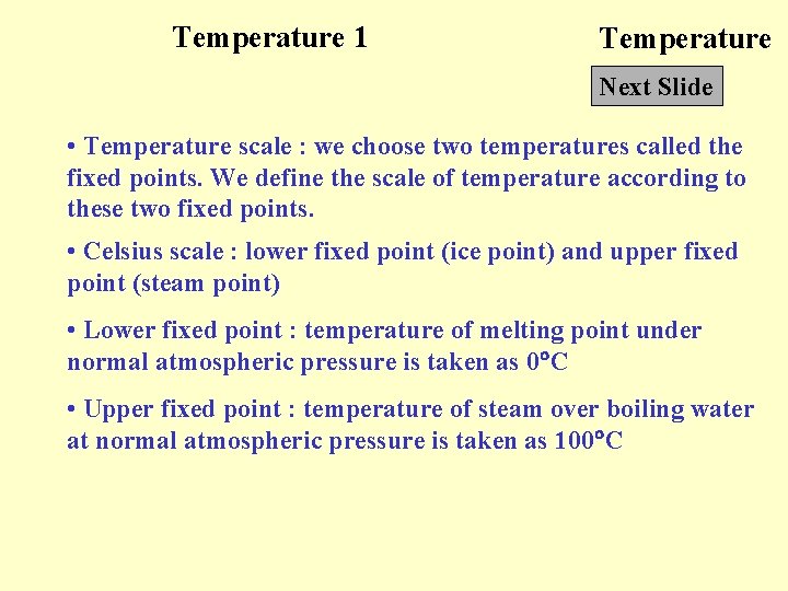 Temperature 1 Temperature Next Slide • Temperature scale : we choose two temperatures called