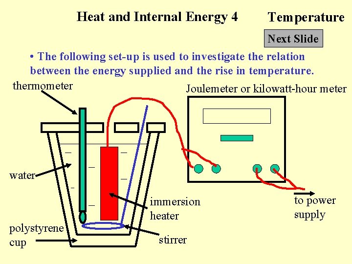 Heat and Internal Energy 4 Temperature Next Slide • The following set-up is used