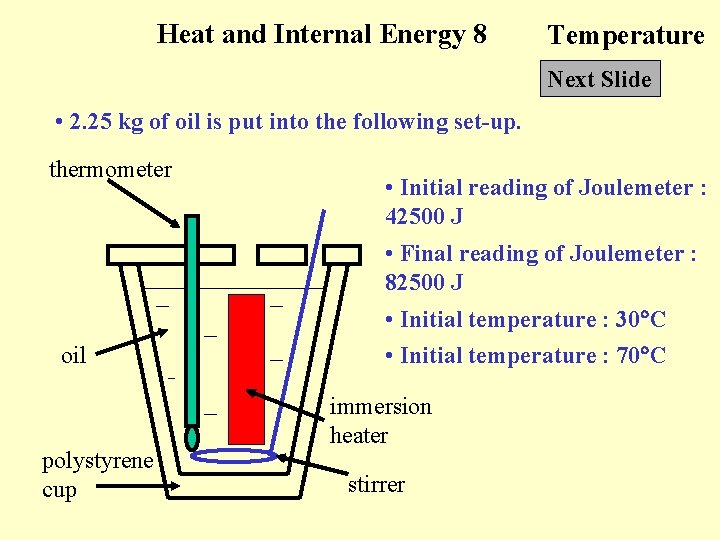 Heat and Internal Energy 8 Temperature Next Slide • 2. 25 kg of oil Heat and Internal Energy 8 Temperature Next Slide • 2. 25 kg of oil