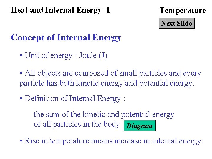 Heat and Internal Energy 1 Temperature Next Slide Concept of Internal Energy • Unit