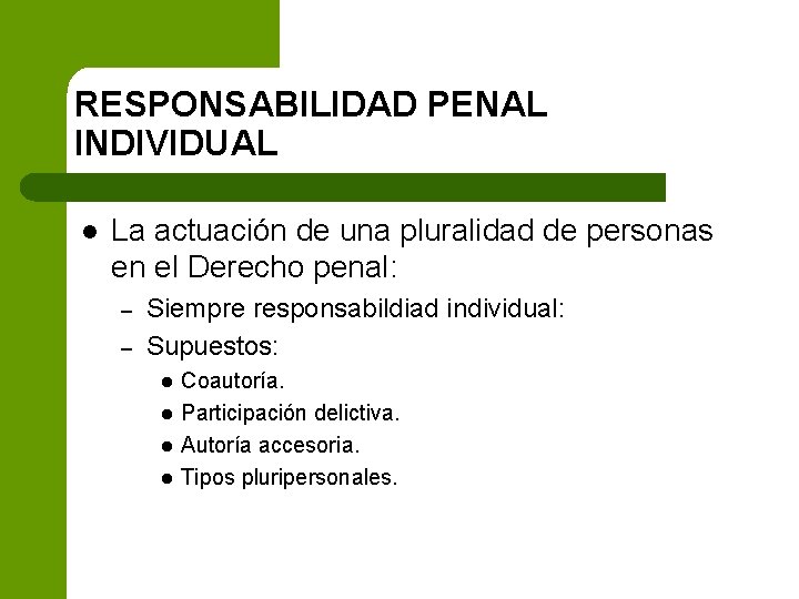 RESPONSABILIDAD PENAL INDIVIDUAL l La actuación de una pluralidad de personas en el Derecho