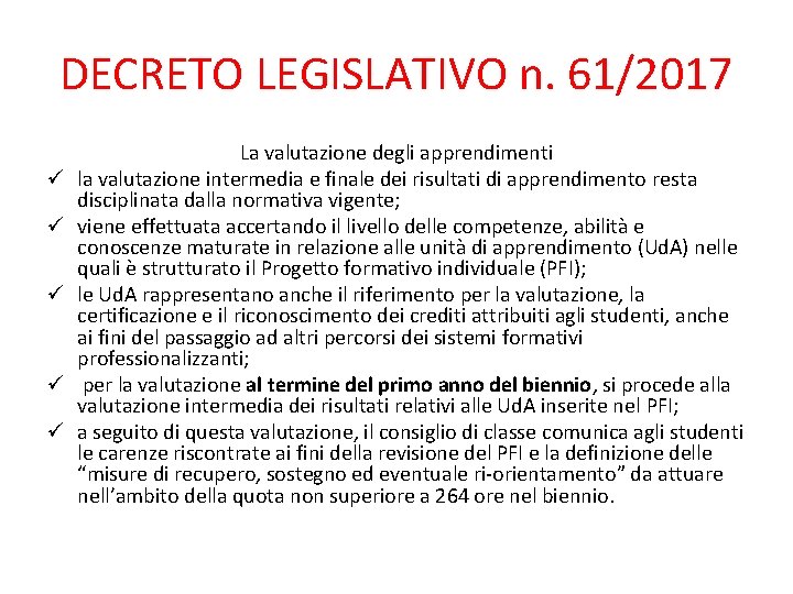 DECRETO LEGISLATIVO n. 61/2017 ü ü ü La valutazione degli apprendimenti la valutazione intermedia