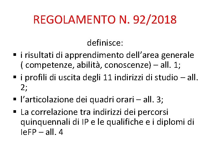 REGOLAMENTO N. 92/2018 § § definisce: i risultati di apprendimento dell’area generale ( competenze,