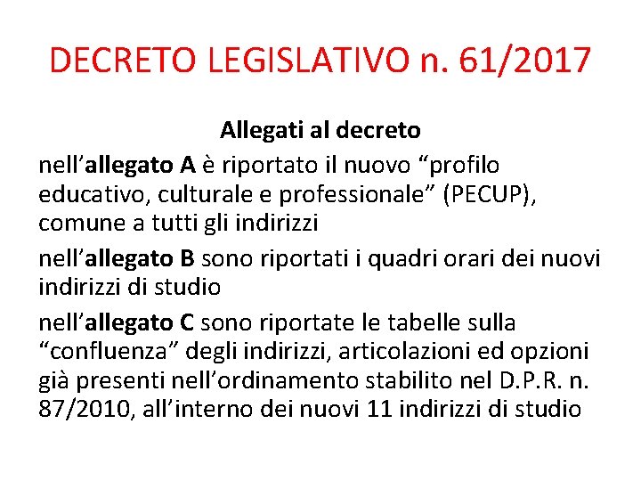 DECRETO LEGISLATIVO n. 61/2017 Allegati al decreto nell’allegato A è riportato il nuovo “profilo