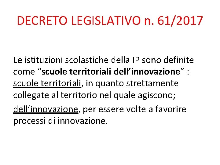 DECRETO LEGISLATIVO n. 61/2017 Le istituzioni scolastiche della IP sono definite come “scuole territoriali