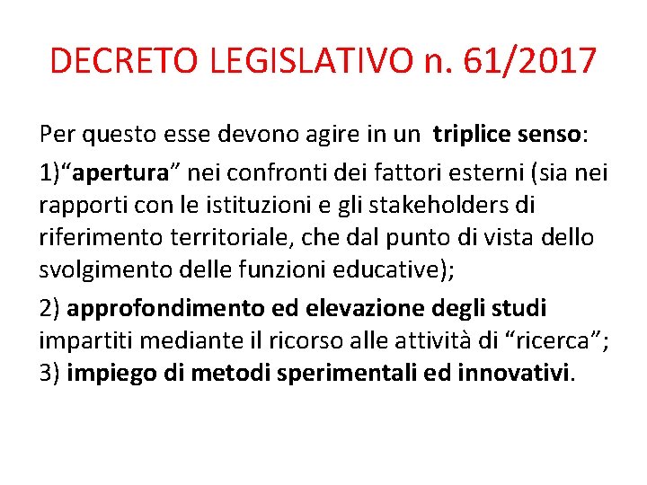 DECRETO LEGISLATIVO n. 61/2017 Per questo esse devono agire in un triplice senso: 1)“apertura”