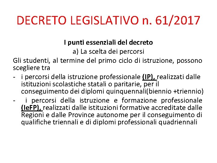 DECRETO LEGISLATIVO n. 61/2017 I punti essenziali del decreto a) La scelta dei percorsi