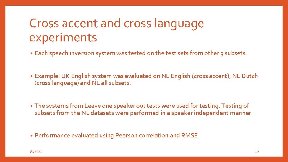 Cross accent and cross language experiments • Each speech inversion system was tested on