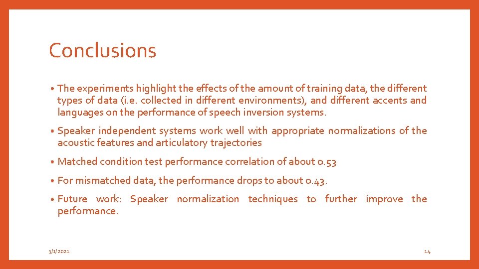 Conclusions • The experiments highlight the effects of the amount of training data, the