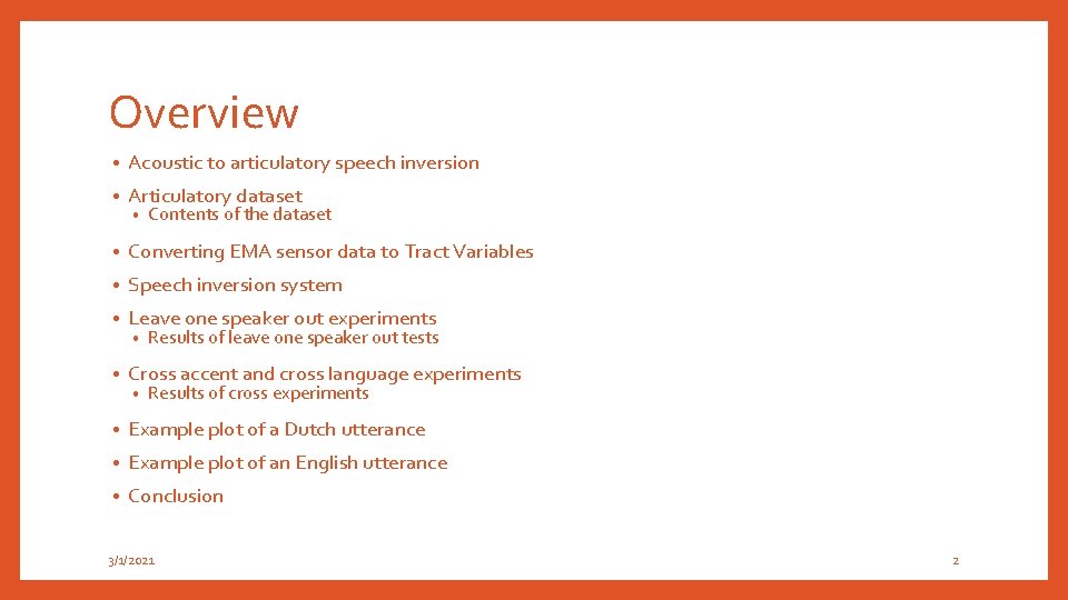 Overview • Acoustic to articulatory speech inversion • Articulatory dataset • Converting EMA sensor