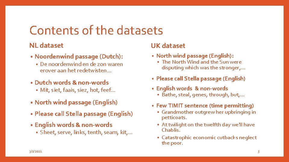 Contents of the datasets NL dataset • Noordenwind passage (Dutch): • • Mit, siet,