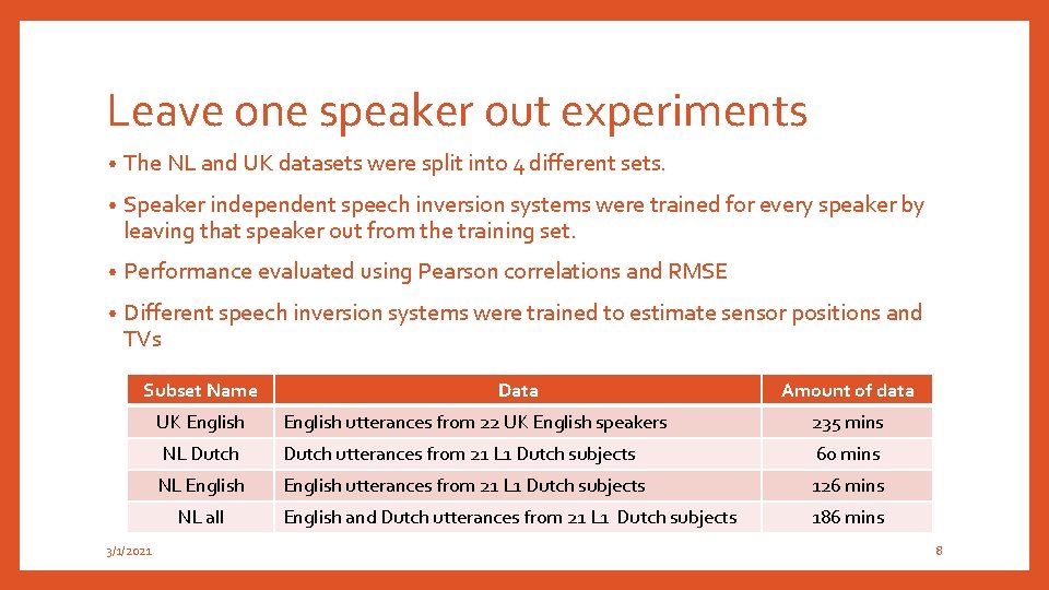 Leave one speaker out experiments • The NL and UK datasets were split into